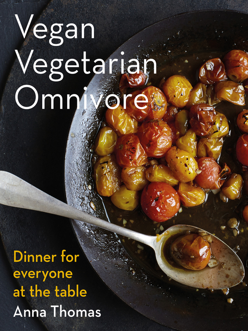 Title details for Vegan Vegetarian Omnivore by Anna Thomas - Wait list